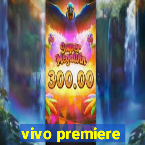 vivo premiere